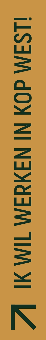 Ik wil werken in kop west!